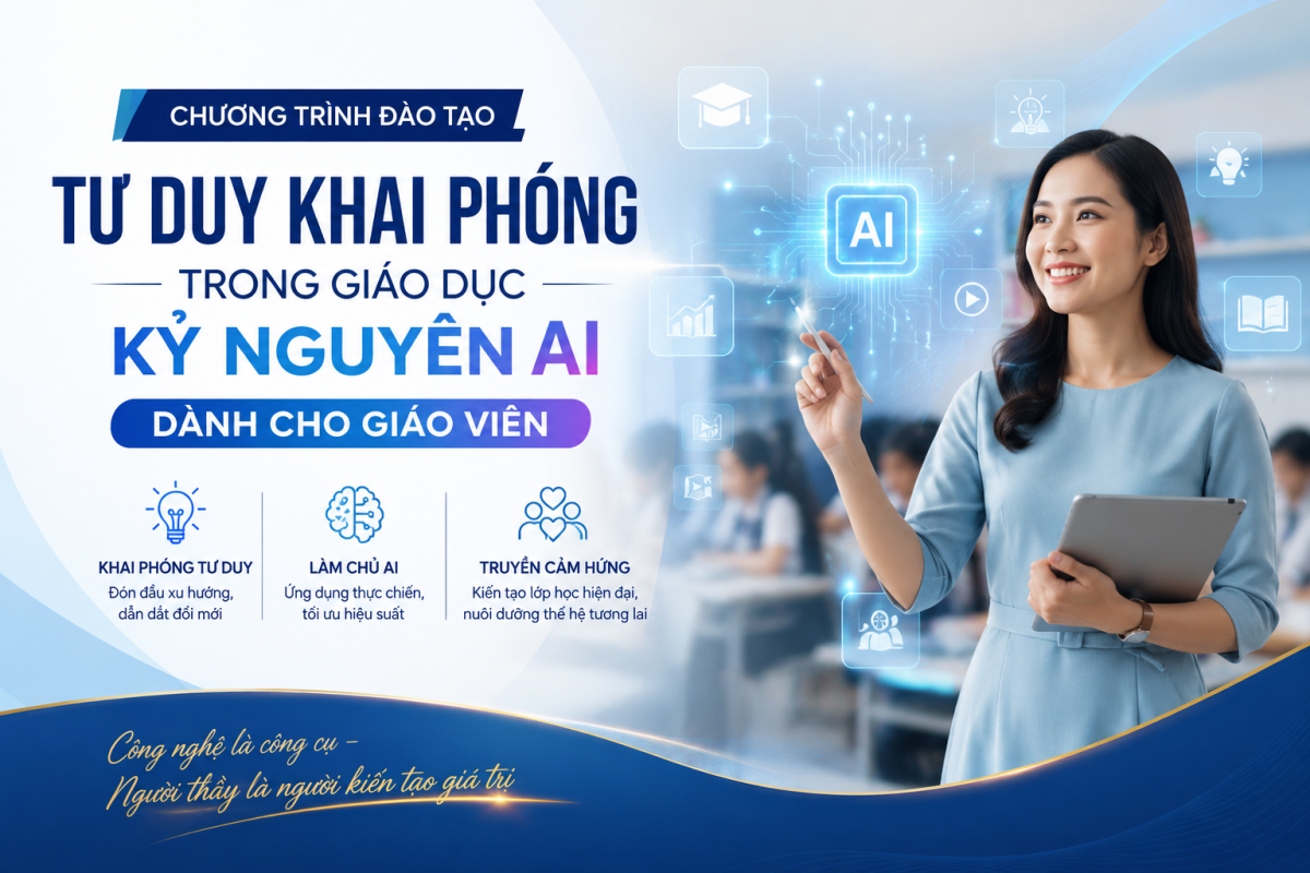 Tư duy khai phóng trong giáo dục kỷ nguyên AI dành cho giáo viên
